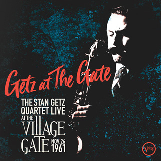Stan Getz（スタン・ゲッツ）『Getz At The Gate: The Stan Getz Quartet Live at the Village Gate, Nov. 26th 1961』