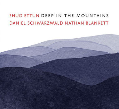 Ehud Ettun Trio（エフード・エッテン・トリオ）『Deep In The Mountains』