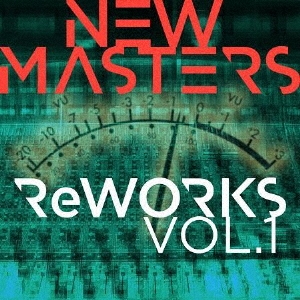 New Masters（ニュー・マスターズ）『リワークス　Vol.1』