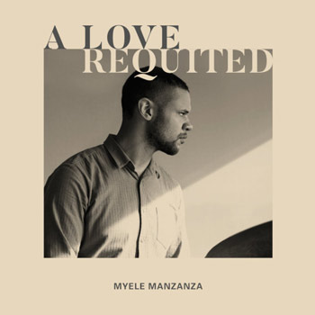 Myele Manzanza（マイエレ・マンザンザ）新作『A Love Requited』