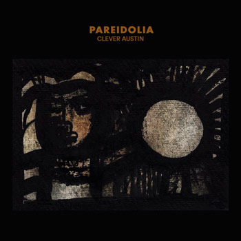 Clever Austin（クレヴァー・オースティン）アルバム『Pareidolia』