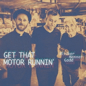 Michael Blicher、Dan Hemmer、Steve Gadd、アルバム『Get That Motor Runnin’』
