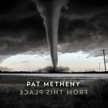 Pat Metheny（パット・メセニー）『From This Place』