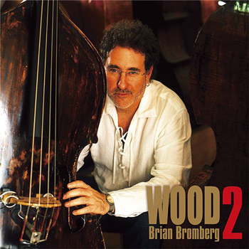 Brian Bromberg（ブライアン・ブロンバーグ）『ウッド2』