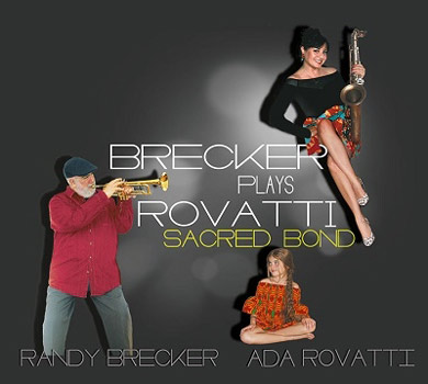 Randy Brecker（ランディ・ブレッカー）とAda Rovatti（アダ・ロヴァッティ）による双頭リーダー作『Brecker Plays Rovatti: Sacred Bond』