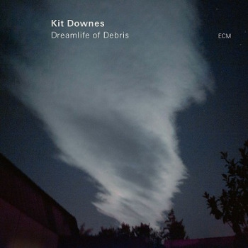 Kit Downes（キット・ダウンズ）ECM2作目のアルバム『Dreamlife of Debris』