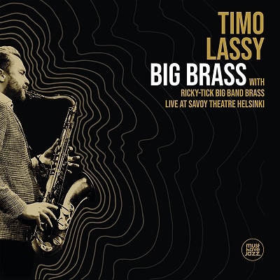 Timo Lassy（ティモ・ラッシー）ライヴ・アルバム『Big Brass Live at Savoy Theatre Helsinki』 -  TOWER RECORDS ONLINE