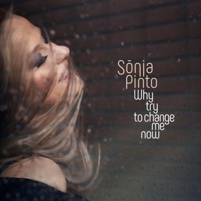 Sonia Pinto(ソニア・ピント)デビュー・アルバム『Why Try To Change Me Now』