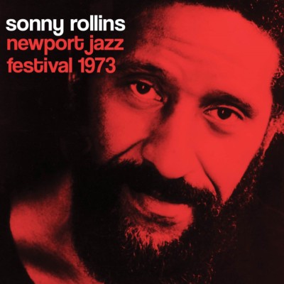Sonny Rollins “Newport Jazz Festival 1973”