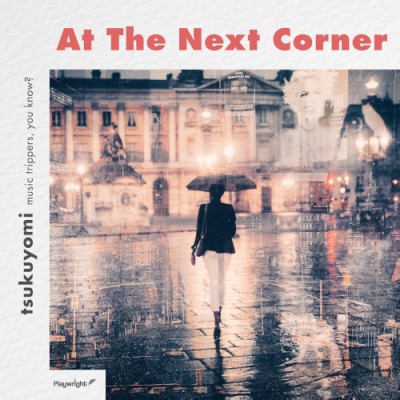 tsukuyomi(ツクヨミ)『At the Next Corner』