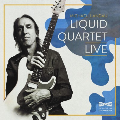 Michael Landau（マイケル・ランドウ）ライヴ・アルバム『Liquid Quartet Live』