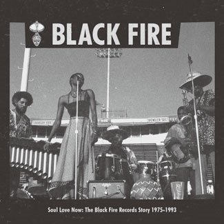 SOUL LOVE NOW: THE BLACK FIRE RECORDS STORY 1975-1993