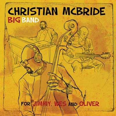 Christian McBride Big Band（クリスチャン・マクブライト・ビッグ・バンド）『For Jimmy, Wes and Oliver』
