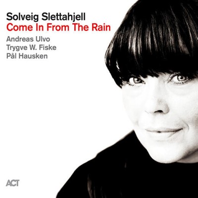 Solveig Slettahjell（スールヴァイグ・シュレッタイェル）『Come In From The Rain』