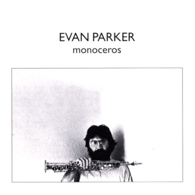 Evan Parker（エヴァン・パーカー）｜1978年ソロ名作『Monoceros』初LP 