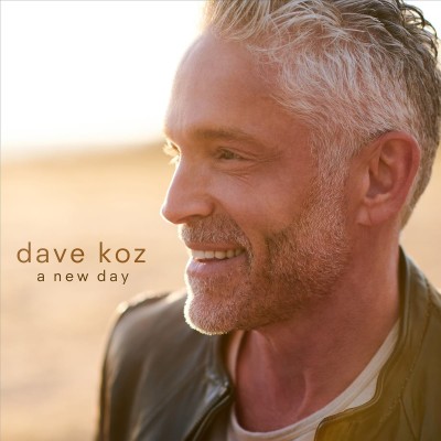 Dave Koz（デイヴ・コーズ）『A New Day』