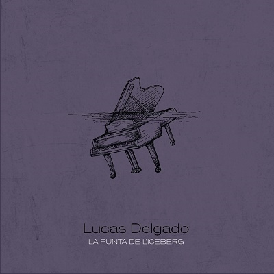 Lucas Delgado（ルカス・デルガド）『LA PUNTA DE L'ICEBERG』