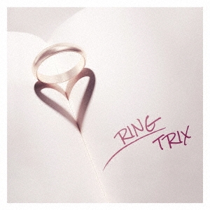 TRIX（トリックス）『RING』