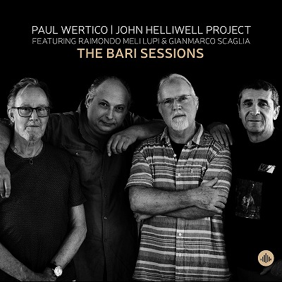 Paul Wertico（ポール・ワーティコ）、 John Helliwell Project（ジョン・ヘリウェル・プロ ジェクト）『The Bari Sessions』