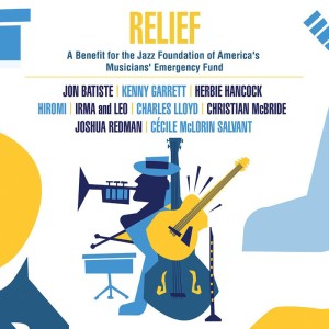 Relief - A Benefit For The Jazz Foundation Of Americas Musicians Emergency Fund 