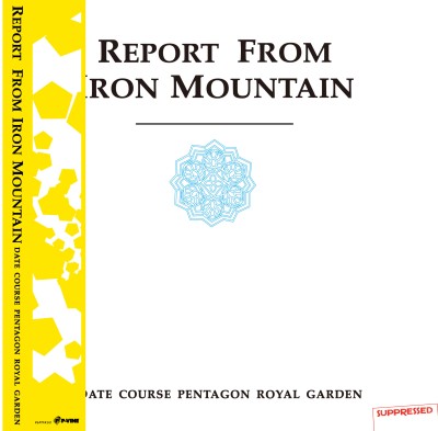 Date Course Pentagon Royal Garden（デートコース・ペンタゴン・ロイヤル・ガーデン）『アイアンマウンテン報告（Report From Ironmountain）』