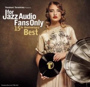 寺島レコード15周年記念！｜極上コンピレーション・シリーズのベスト盤『FOR JAZZ AUDIO FANS ONLY 15th  Anniversary Best』が寺島靖国選曲/再マスタリングにて登場 - TOWER RECORDS ONLINE