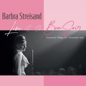 Barbra Streisand（バーブラ・ストライサンド）｜デビュー作になるはずだった伝説的なライヴ音源『ライヴ・アット・ザ・ボン・ソワール』が60年の時を経て初公式リリース  - TOWER RECORDS ONLINE