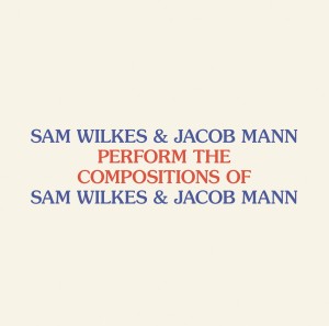 Sam Wilkes & Jacob Mann