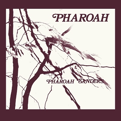 Pharoah Sanders（ファラオ・サンダース）｜大名盤『Pharoah』がリ 