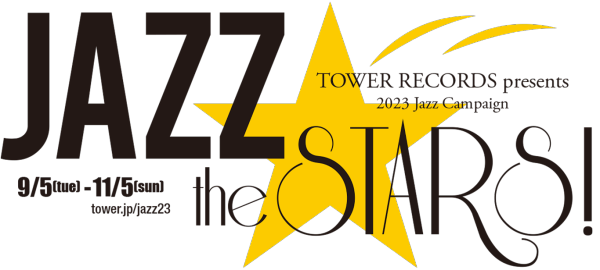 JAZZ THE STARS！～TOWER RECORDS presents 2023 Jazz Campaign