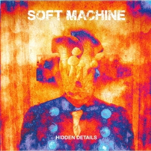 ソフト・マシーン（Soft Machine）、38年振りのアルバム『Hidden