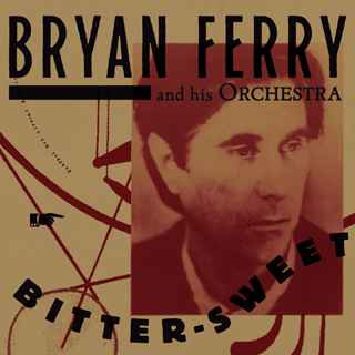 Bryan Ferry（ブライアン・フェリー）『BITTER SWEET』