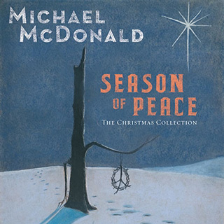 Michael McDonald（マイケル・マクドナルド）クリスマス・アルバム『Season Of Peace - The Christmas Collection』