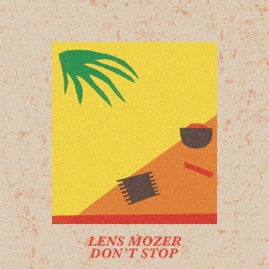 Lens Mozer（レンズ・マザー）『Don't Stop』