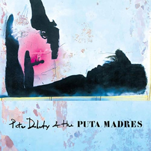 Peter Doherty & The Puta Madres（ピーター・ドハーティー＆ザ