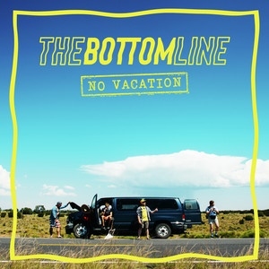 The Bottom Line(ザ・ボトム・ライン)アルバム『No Vacation』