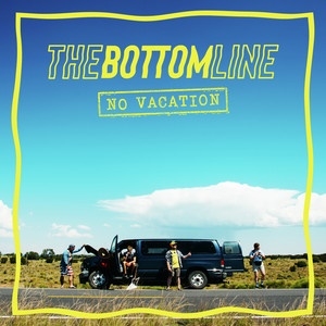 The Bottom Line（ザ・ボトム・ライン）アルバム『No Vacation』