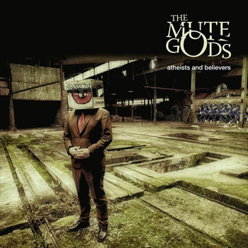 The Mute Gods（ザ・ミュート・ゴッズ）サード・アルバム『Atheists And Believers』