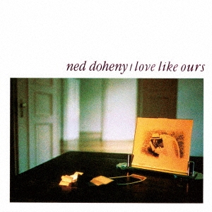Ned Doheny（ネッド・ドヒニー）『Love Like Ours』