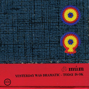mum(ムーム)アルバム『Yesterday Was Dramatic ? Today Is OK』