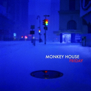 Monkey House（モンキー・ハウス）アルバム『Friday』