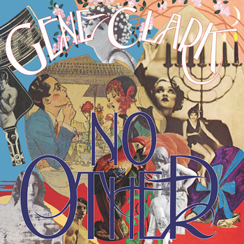 Gene Clark（ジーン・クラーク）74年ソロ作『No Other』が〈4AD〉より