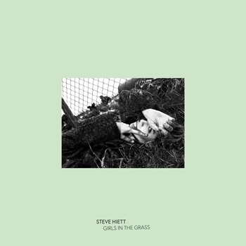 Steve Hiett（スティーヴ・ハイエット）秘蔵テープ音源『Girls In The Grass』 - TOWER RECORDS ONLINE