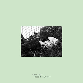 Steve Hiett（スティーヴ・ハイエット）秘蔵テープ音源『Girls In The Grass』