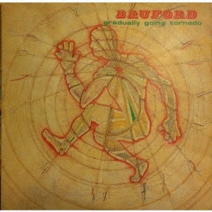 BRUFORD(ブルーフォード)/ Gradually Going Tornado(グラデュアリー・ゴーイング・トルネード)