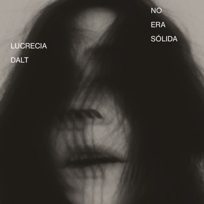Lucrecia Dalt（ルクレシア・ダルト）『No era solida』