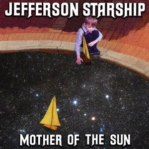 Jefferson Starship（ジェファーソン・スターシップ）『Mother of the Sun』
