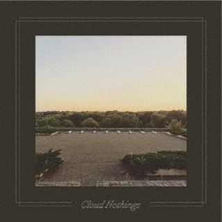 Cloud Nothings（クラウド・ナッシングス）