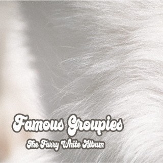 Famous Groupies（フェイマス・グルーピーズ）