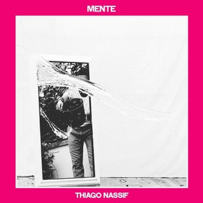 Thiago Nassif（チアゴ・ナシーフ）『Mente』